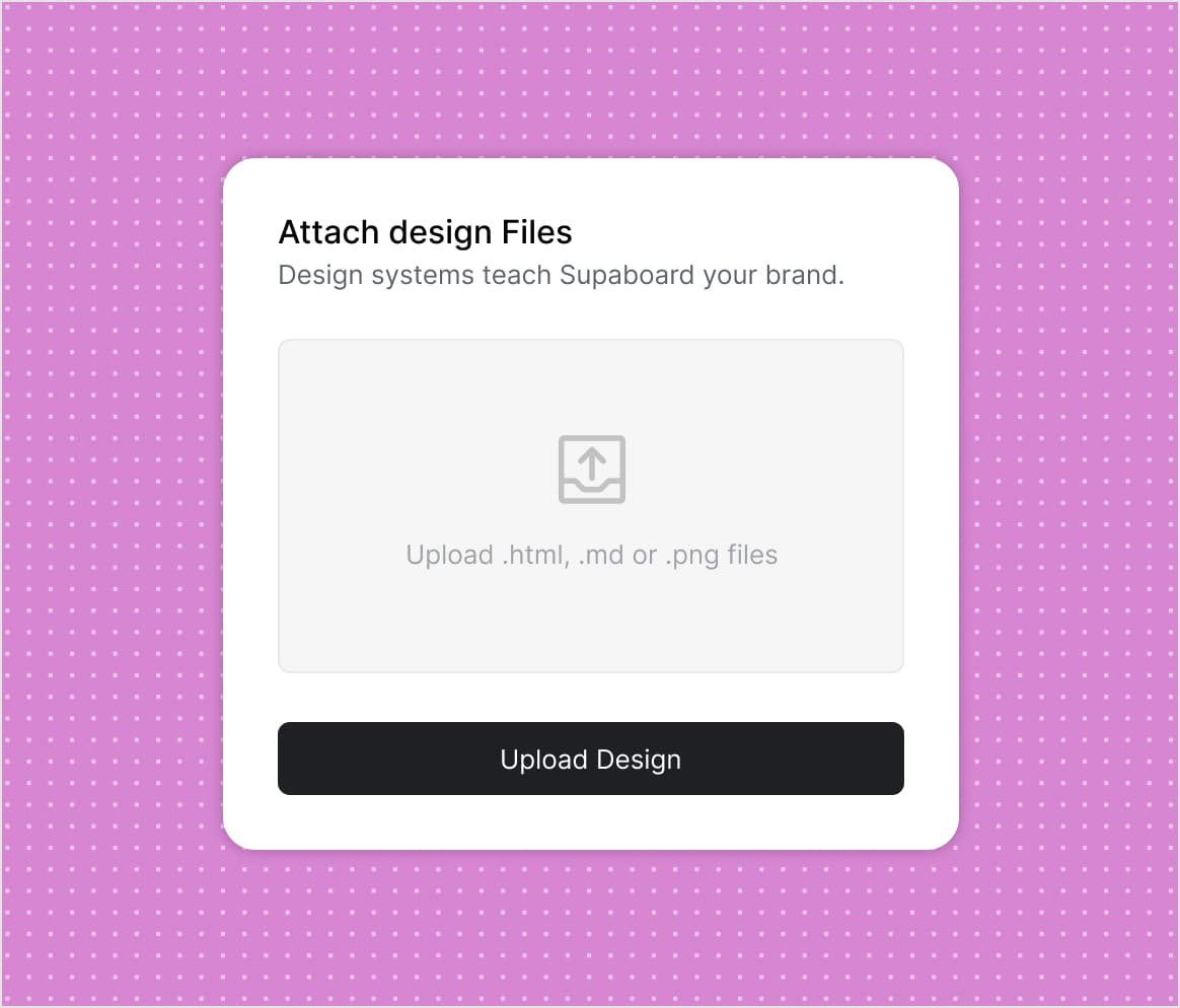An upload panel reading 'design systems teach Supaboard your brand', accepting .html, .md or .png files