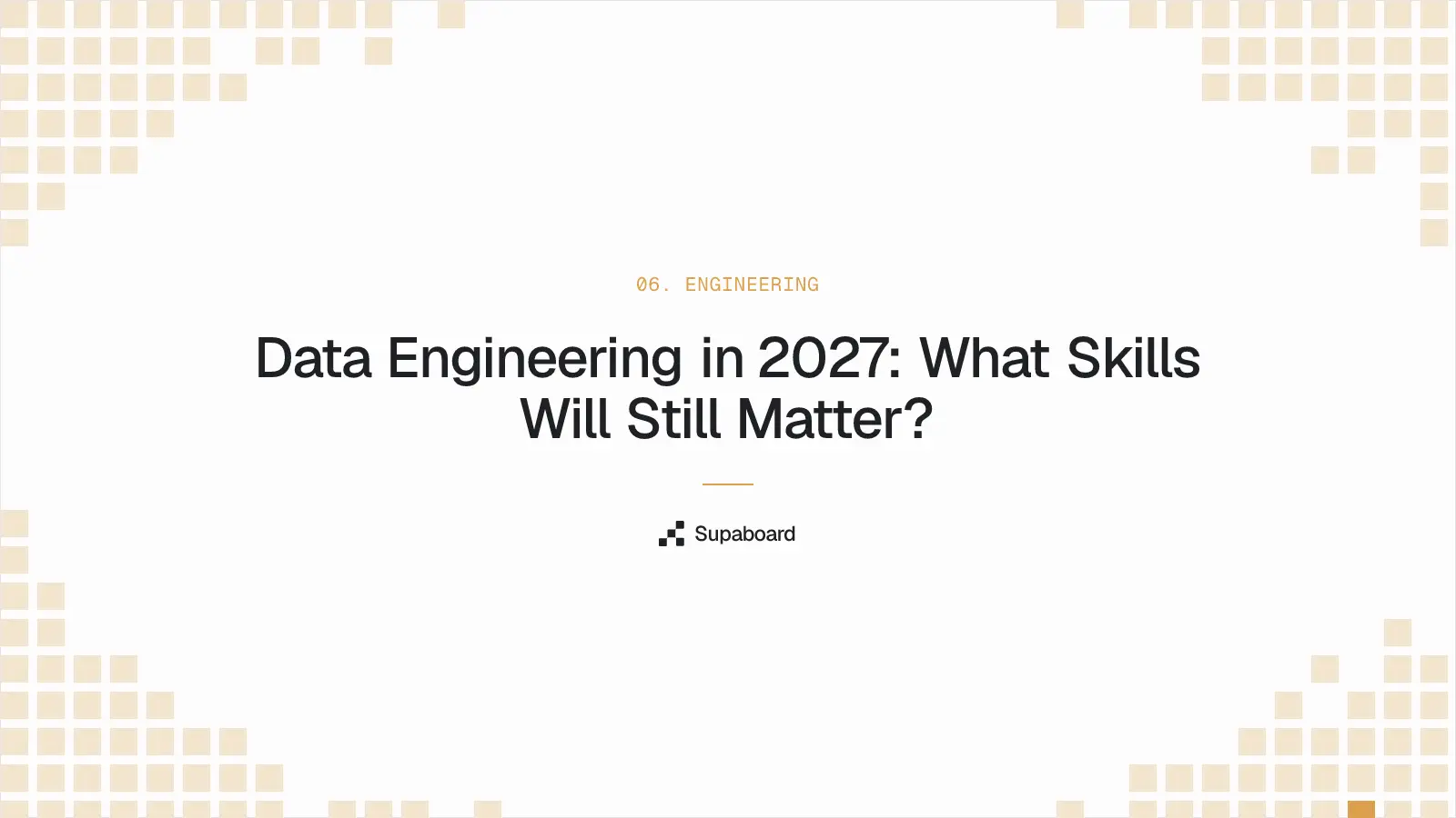 "Data Engineering in 2027: What Skills Will Still Matter?" — Supaboard blog cover