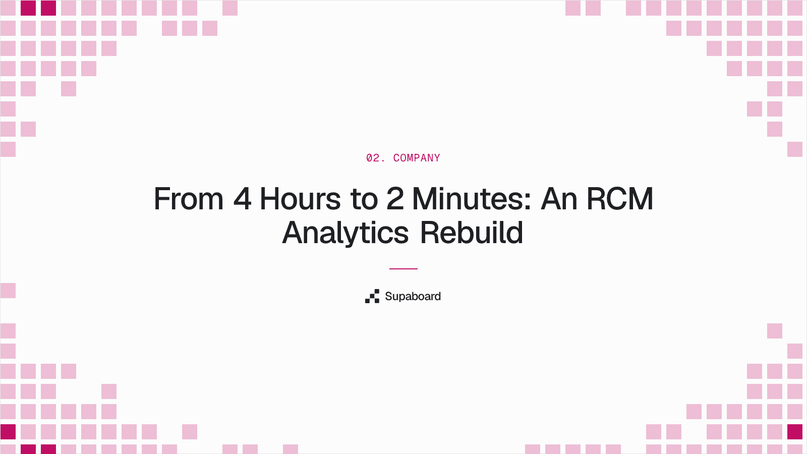 "From 4 Hours to 2 Minutes: An RCM Analytics Rebuild" — Supaboard blog cover