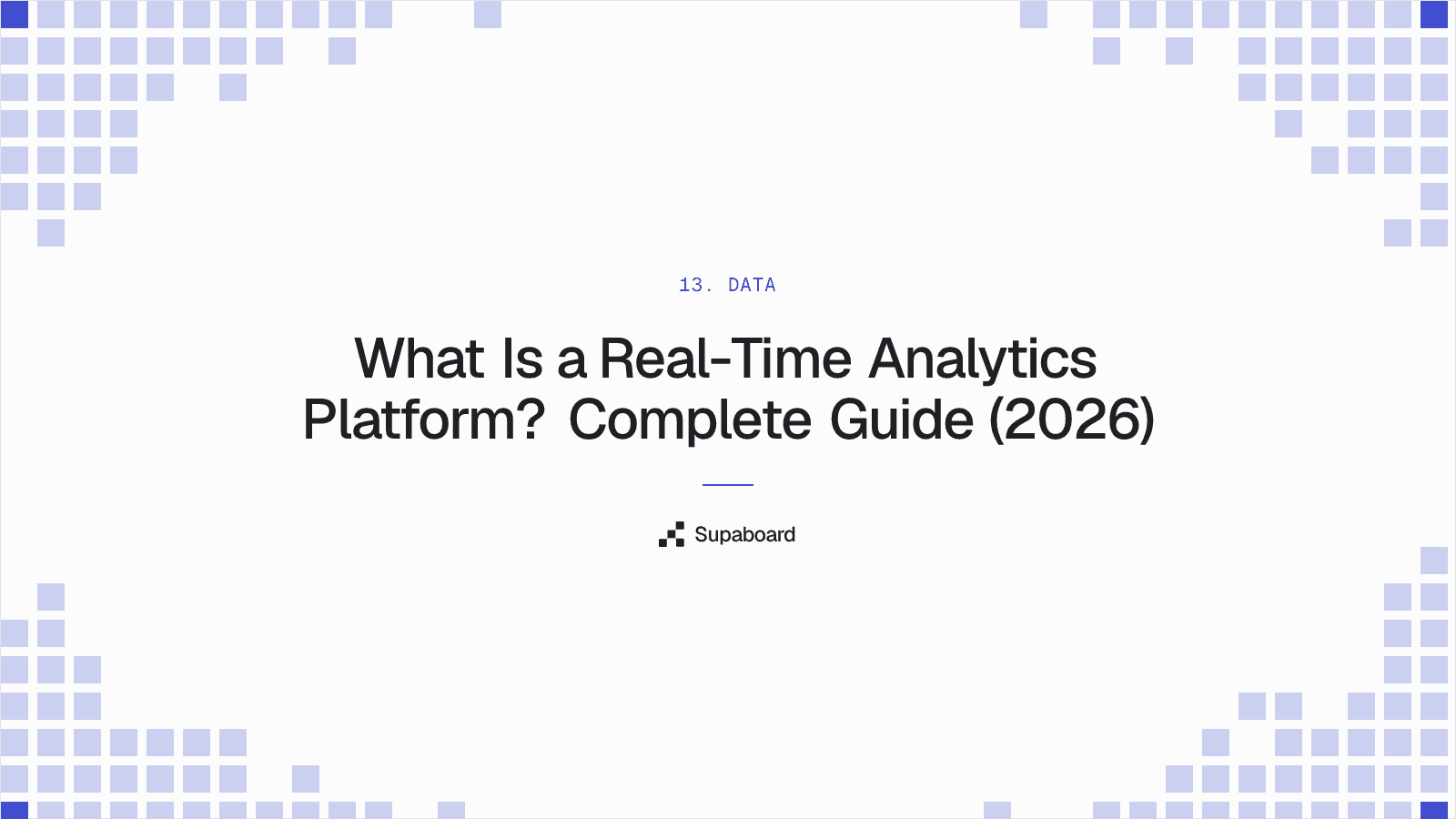 "What Is a Real-Time Analytics Platform? Complete Guide (2026)" — Supaboard blog cover