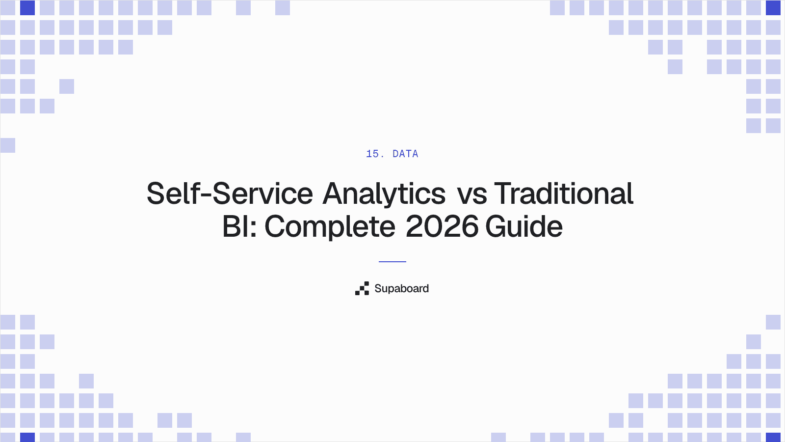 "Self-Service Analytics vs Traditional BI: Complete 2026 Guide" — Supaboard blog cover