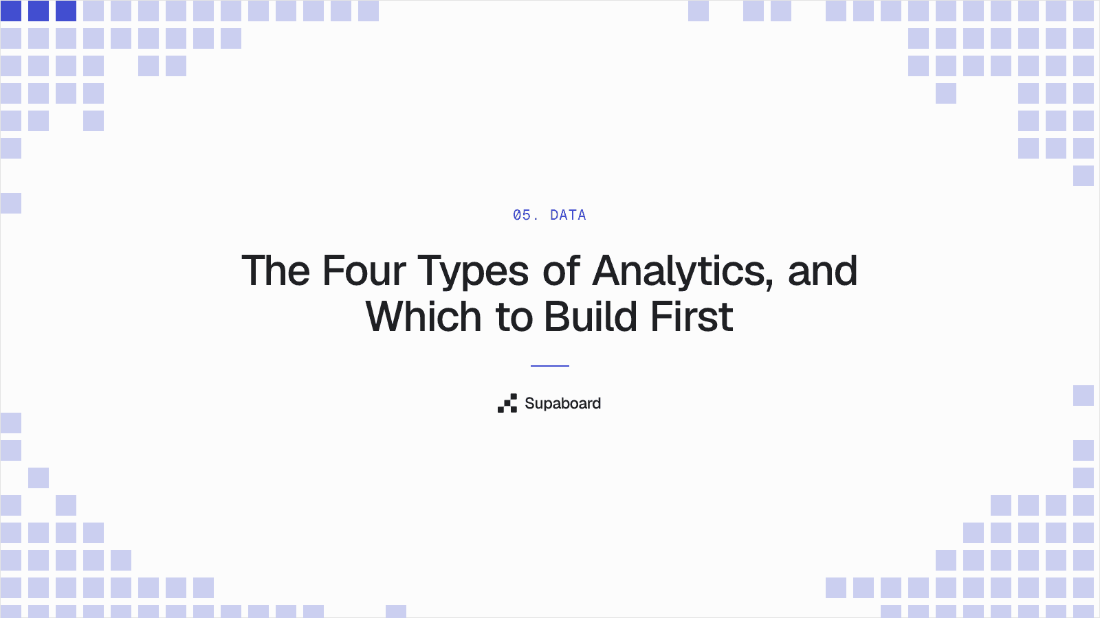 "The Four Types of Analytics, and Which to Build First" — Supaboard blog cover