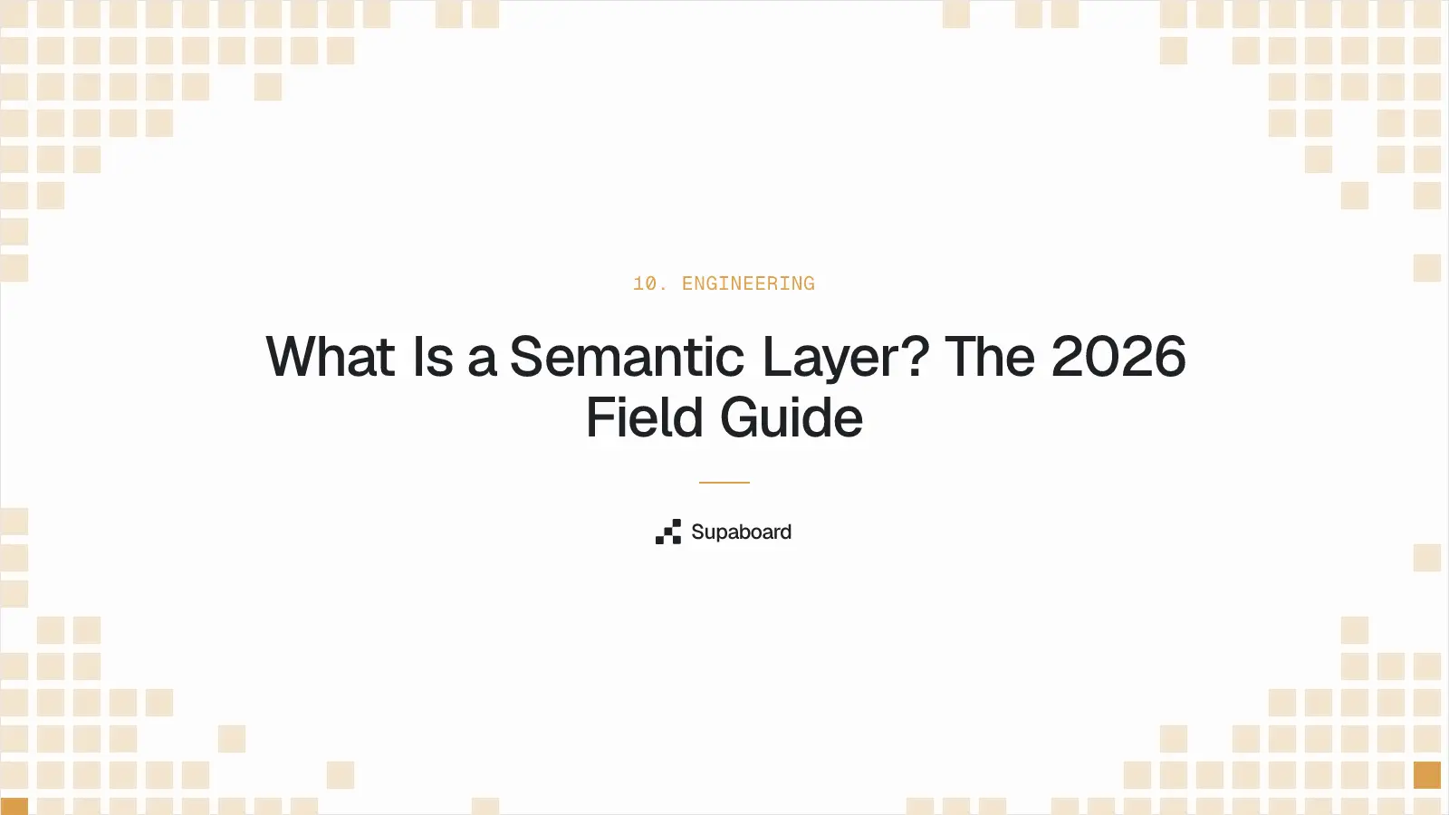 "What Is a Semantic Layer? The 2026 Field Guide" — Supaboard blog cover