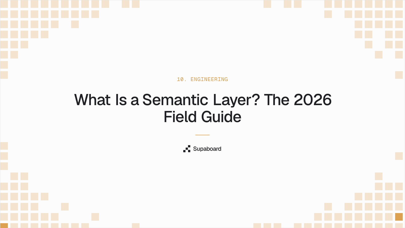 "What Is a Semantic Layer? The 2026 Field Guide" — Supaboard blog cover
