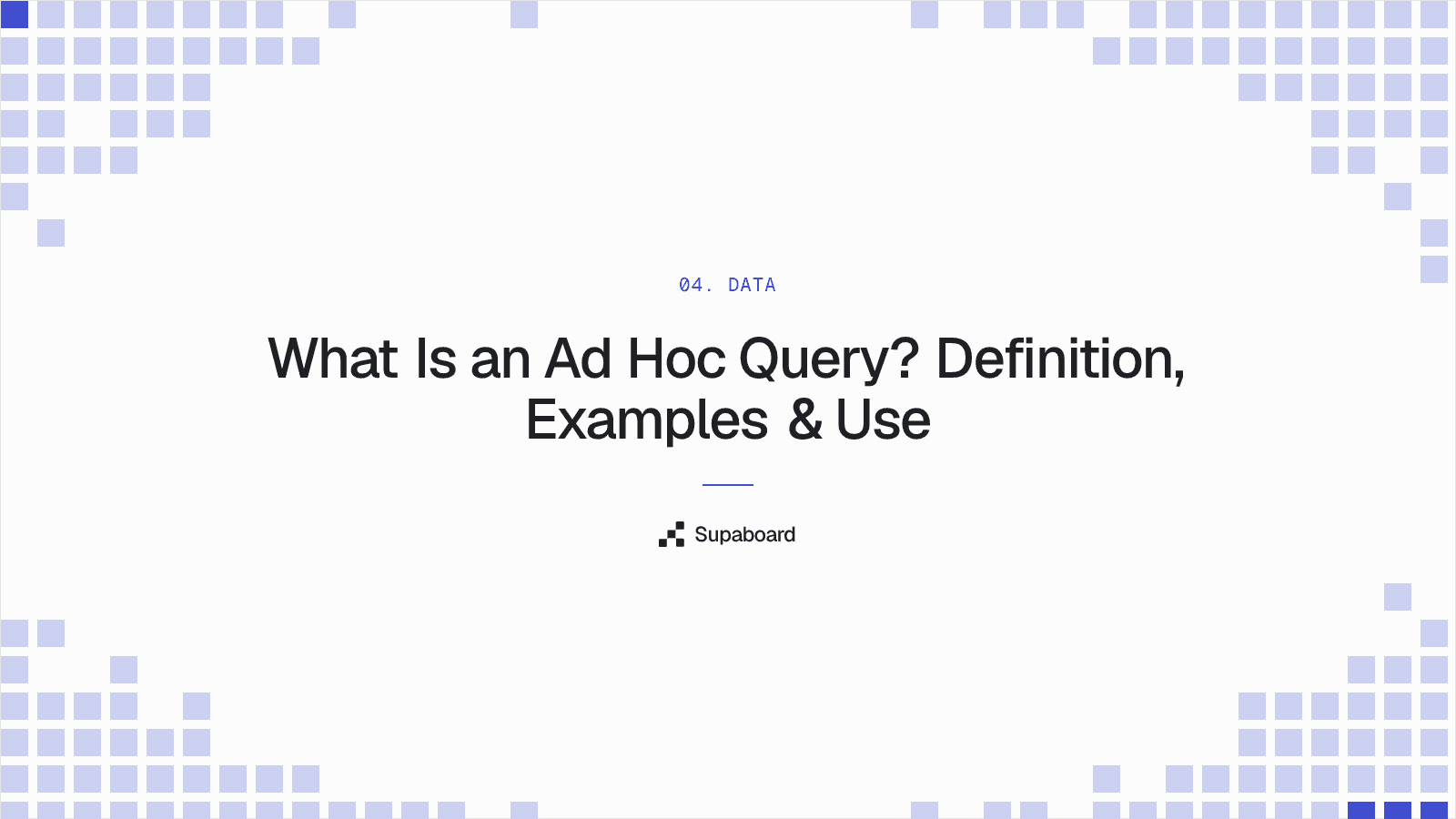 "What Is an Ad Hoc Query? Definition, Examples & Use" — Supaboard blog cover